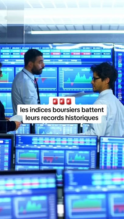 Les indices boursiers battent leurs records historiques