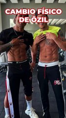 El cambio físico de Özil