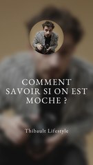 COMMENT SAVOIR si vous ËTES MOCHES ?