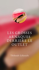 LA GROSSE ARNAQUE de CERTAINS MAGASINS "OUTLET"
