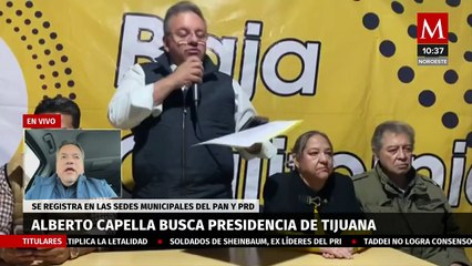 Alberto Capella va por la presidencia municipal de Tijuana: "hay ingobernabilidad"