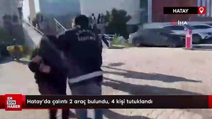 Hatay’da çalıntı 2 araç bulundu, 4 kişi tutuklandı