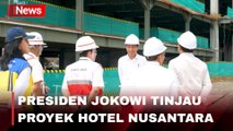 Presiden Jokowi Tinjau Pembangunan Hotel Nusantara di IKN, Begini Kemegahannya