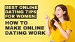 Best Online Dating Tips for Women | How To Make Online Dating Work