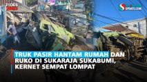 Truk Pasir Hantam Rumah dan Ruko di Sukaraja Sukabumi, Kernet Sempat Lompat