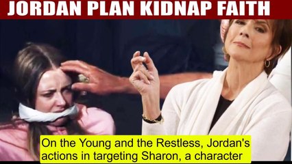 The Young And The Restless Spoilers Jordan kidnaps Faith - threatening Sharon an