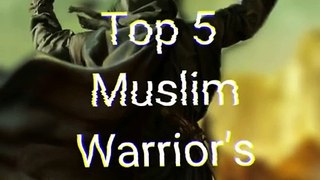 Top 5 Muslim warrior's