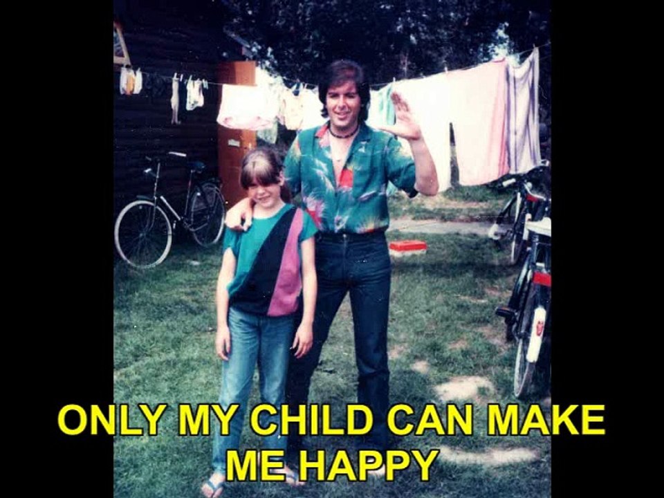 " ONLY MY CHILD CAN MAKE ME HAPPY " ( LEO BENNINK )
