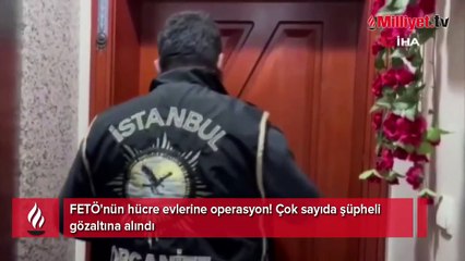 FETÖ'nün hücre evlerine operasyon: Çok sayıda şüpheli gözaltına alındı