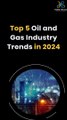 Top Oil and Gas Industry Trends in 2024 #OilGasTrends2024 #HiddenBrains #OilGasTrends