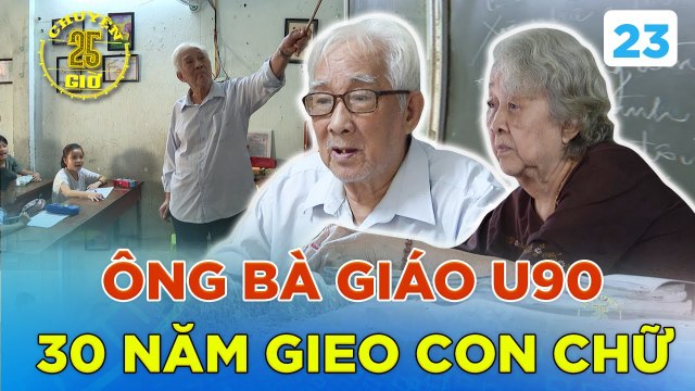 Chuyện 25H #23_ Lớp học 0Đ TỒN TẠI gần 30 năm từ TÌNH THƯƠNG của cặp vợ chồng U90