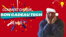 Comment et que choisir comme cadeau tech a noël ? (discussion)