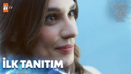 Yıldızlar Bana Uzak İlk Tanıtım