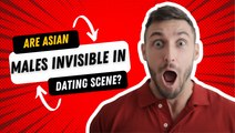 Are Asian Males Invisible in the Dating Scene?