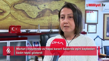 Market cinayetinde ev hapsi kararı! Saldırıda eşini kaybeden kadın tepki gösterdi