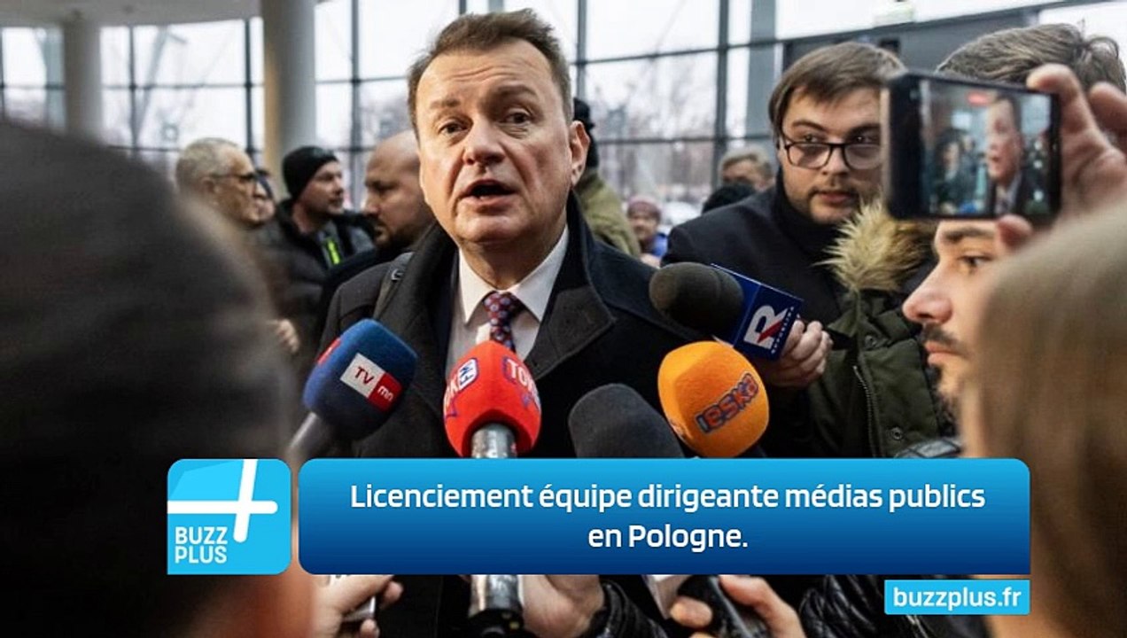 Licenciement équipe dirigeante médias publics en Pologne.