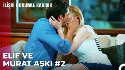 Baştan Sona Elif ve Murat Aşkı (Part 2) - İlişki Durumu Karışık