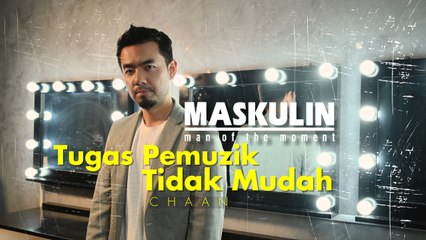 Chaan Mahu Masyarakat Lihat Tugas Pemuzik Tidak Mudah - MAN OF THE MOMENT