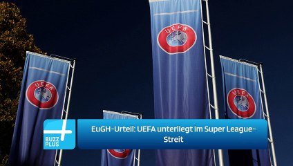 EuGH-Urteil: UEFA unterliegt im Super League-Streit
