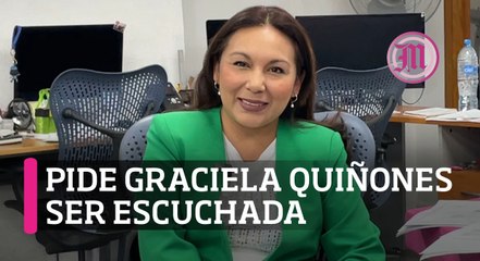 Pide Quiñones ser escuchada