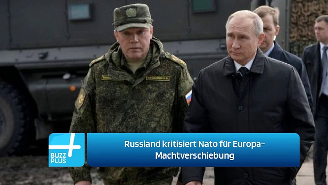 Russland kritisiert Nato für Europa-Machtverschiebung