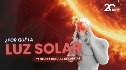 ¿Por qué la luz solar te genera dolores de cabeza? - #ExclusivoMSP