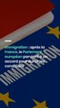 Immigration : après la France, le Parlement européen parvient à un accord pour durcir les conditions