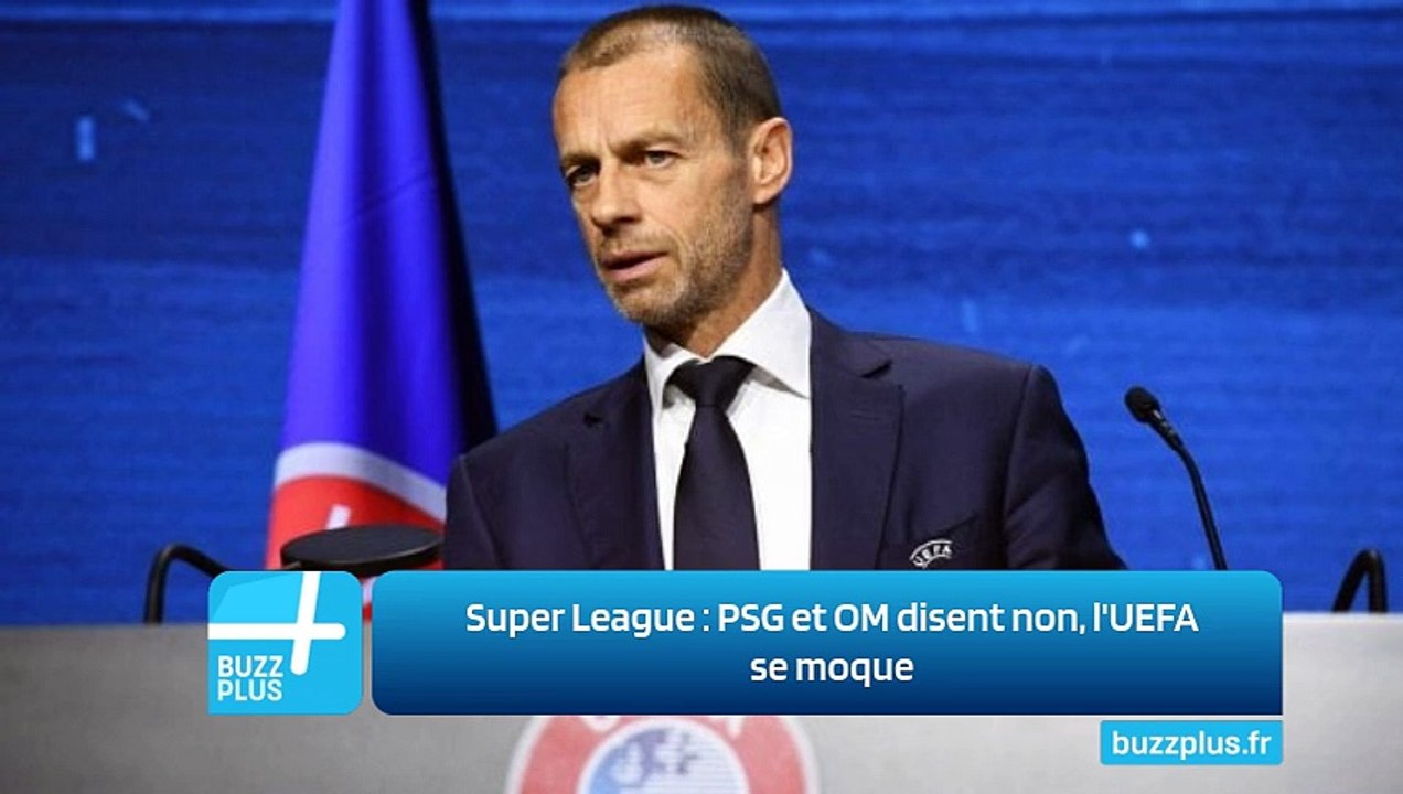 Super League : PSG et OM disent non, l'UEFA se moque