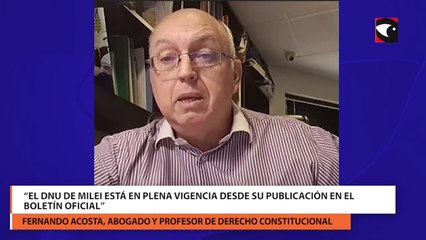 “El DNU de Milei está en plena vigencia desde su publicación en el Boletín Oficial”