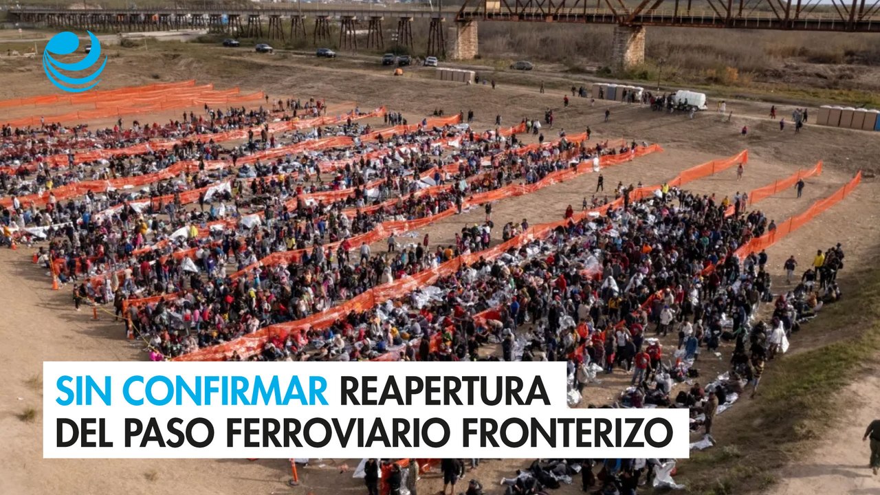 Reapertura fronteriza: sin confirmar orden para reabrir cruces ferroviarios de Eagle Pass y El Paso
