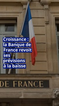 Croissance : la Banque de France revoit ses prévisions à la baisse