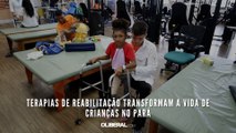 Terapias de reabilitação transformam a vida de crianças no Pará