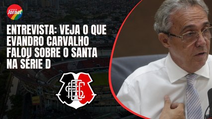 SANTA CRUZ: EVANDRO CARVALHO concede ENTREVISTA e explica situação do clube na SÉRIE D