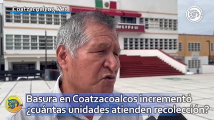 Basura en Coatzacoalcos incrementó ¿cuántas unidades atienden recolección?