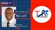 My Lord My Lord My Lord | Truth & Knowledge | Trey Knowles
