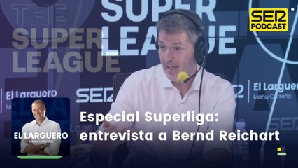 Especial Superliga: entrevista al CEO de la Superliga tras el fallo favorable del TJUE