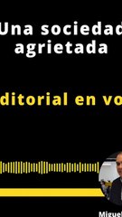 Editorial | Una sociedad agrietada