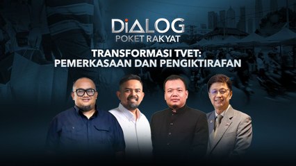Dialog Poket Rakyat: Transformasi TVET | Pemerkasaan dan pengiktirafan