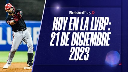 Hoy en la LVBP | 21 de diciembre 2023