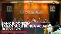 Bank Indonesia Tahan Suku Bunga Acuan di Level 6%