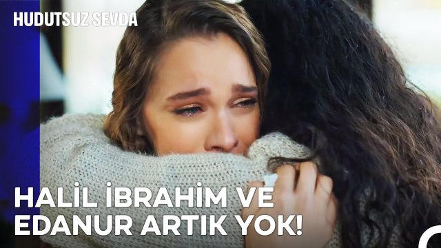 Bu Acıya Hangi Yürek Dayanır - Hudutsuz Sevda 13. Bölüm