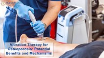 Vibration Therapy for Osteoporosis - Potential Benefits and Mechanisms