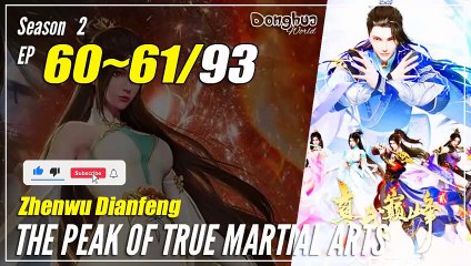 【Zhen Wu Dianfeng】 S2 Ep. 60~61 (100-101) - The Peak of True Martial Arts | Donghua - 1080P
