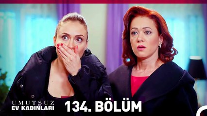 Download Video: Umutsuz Ev Kadınları 134. Bölüm