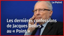 Jacques Delors : sa dernière interview au « Point »