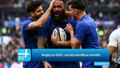 Rugby en 2023 : succès des Bleus à la télé.