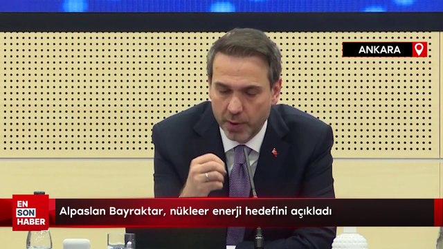 Alpaslan Bayraktar, nükleer enerji hedefini açıkladı
