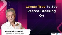 Lemon Tree Likely To See Record-Breaking Q4: Patanjali Keswani | NDTV Profit
