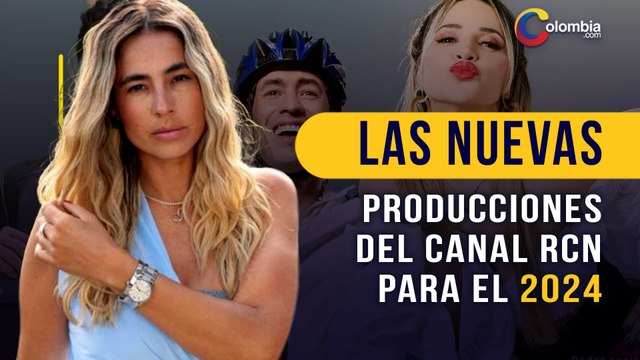Las nuevas producciones de RCN para el 2024