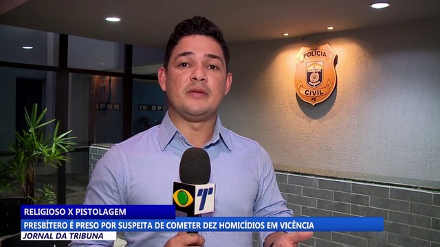 Presbítero é preso por suspeita de cometer dez homicídios em Vicência